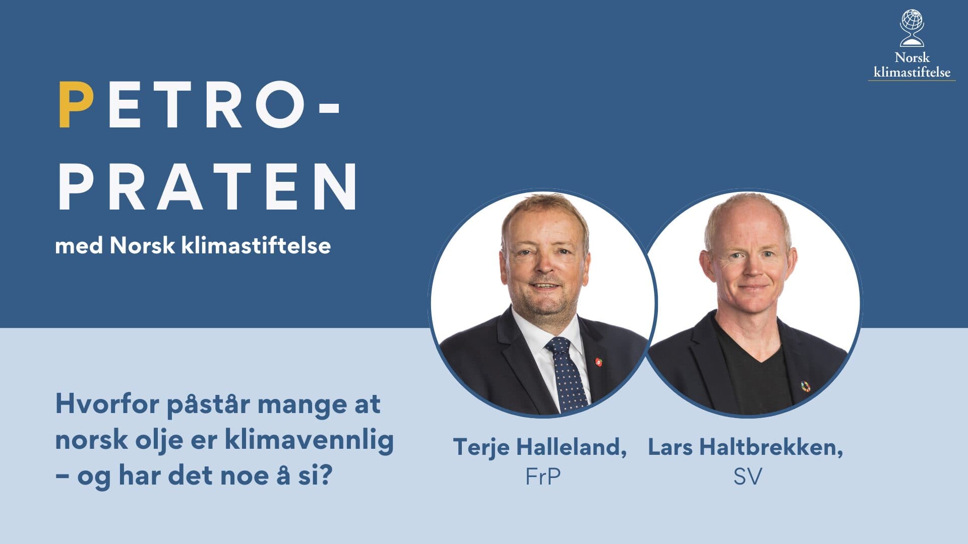 To menn, Terje Halleland og Lars Haltbrekken, er omtalt i et reklamebilde for en diskusjon med tittelen "Petropraten" av Norsk Klimastiftelse, som diskuterer norsk oljes miljøpåstander.