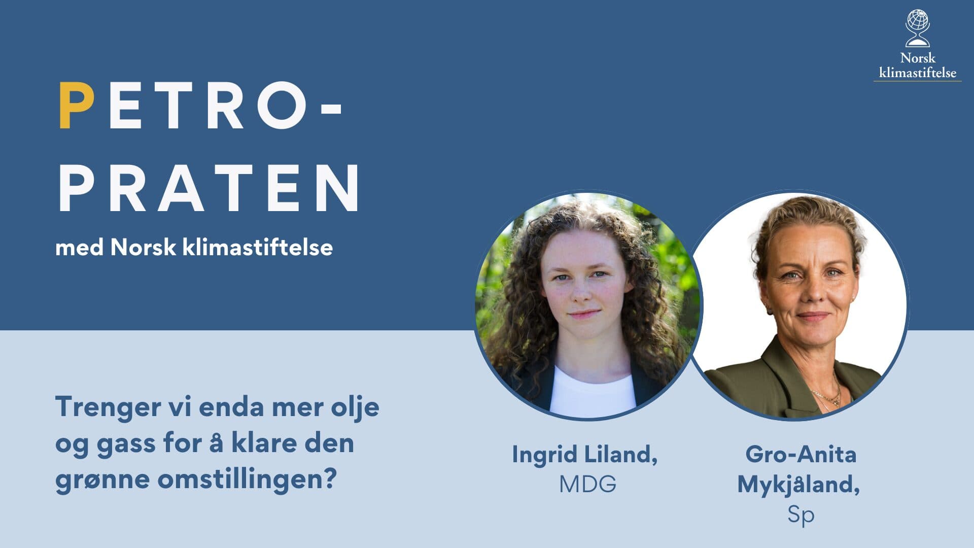 Norsk klimastiftelse sitt «Petropraten»-arrangement med Ingrid Liland, MDG, og Gro-Anita Mykjåland, Sp, som diskuterer olje og gass for den grønne omstillingen.