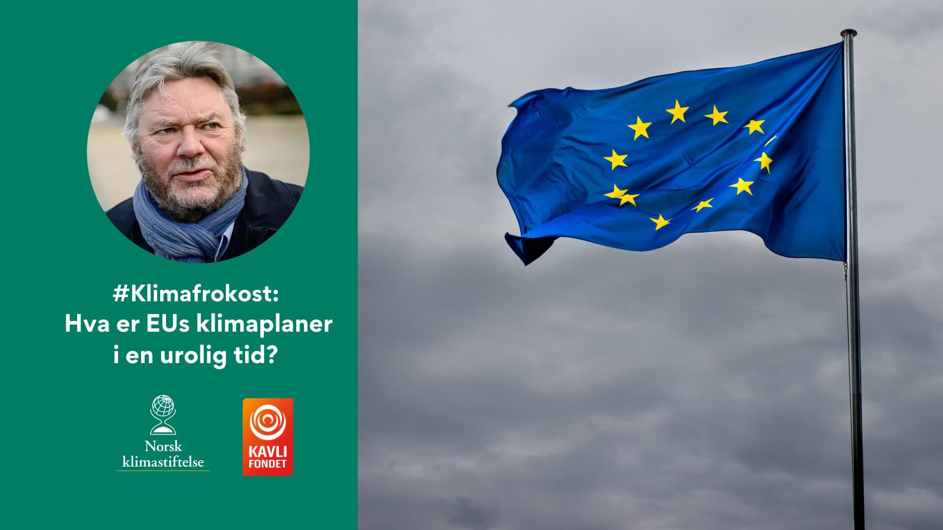 EU-flagg vaier med mannens foto og tekst: "#Klimafrokost: Hva er EUs klimaplaner i en urolig tid?" Norsk klimastiftelse og Kavli Fondet logoer.